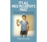 It's All Mick McCarthy's Fault: The story of a boy who needed a football team - and found one