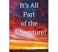 It's All Part of the Adventure: A Collection of Missionary Journals