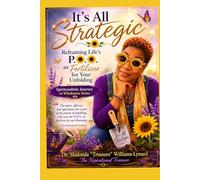 It's All Strategic: Reframing Life's P.O.O. as Fertilizer for Your Unfolding (Spiritsoulistic Journey To Wholeness)