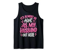 It's Almost As Hot As My Husband out Here Camiseta sin Mangas
