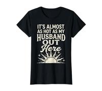 It's Almost As Hot As My Husband out Here Funny Camiseta gráfica económica, Mujer, Negro, M