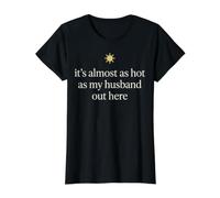 It's Almost As Hot As My Husband out Here Funny Camiseta gráfica económica, Mujer, Negro, XL
