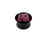 It's Almost As Hot As My Husband out Here PopSockets PopGrip Adhesivo