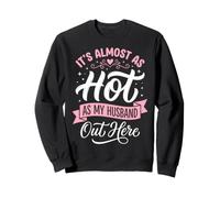 It's Almost As Hot As My Husband out Here Sudadera