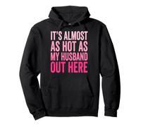 It's Almost As Hot As My Husband out Here Sudadera con Capucha