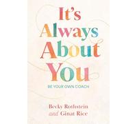 It's Always About You: Be Your Own Coach