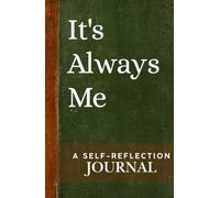 It's Always Me: A SELF-REFLECTION JOURNAL | 1 Year Writing Journal for Girls Women Boys Men Students and everyone. For Any age categories.