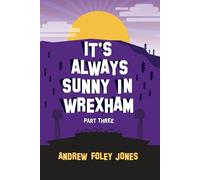 It's Always Sunny in Wrexham Part 3 (It's Always Sunny In Wrexham The Trilogy)
