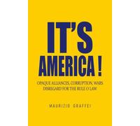 IT'S AMERICA!: OPAQUE ALLIANCES, CORRUPTION, WARS, DISREGARD FOR THE RULE OF LAW