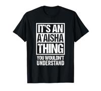 It's An A'aisha Thing You Wouldn't Understand First Name Camiseta