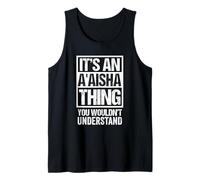 It's An A'aisha Thing You Wouldn't Understand First Name Camiseta sin Mangas