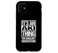 It's An AKI Thing You Wouldn't Understand First Name Carcasa para iPhone 11