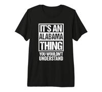 It's An Alabama Thing You Wouldn't Understand USA State US Camiseta Premium