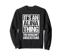 It's An Alina Thing You Wouldn't Understand First Name Sudadera