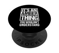 It's An Amber Thing You Wouldn't Understand - First Name PopSockets PopGrip Adhesivo