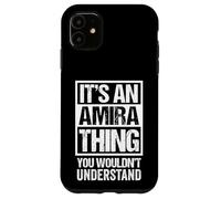 It's An Amira Thing You Wouldn't Understand First Name Carcasa para iPhone 11