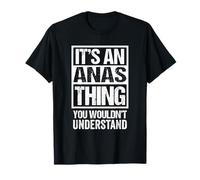 It's An Anas Thing You Wouldn't Understand First Name Camiseta