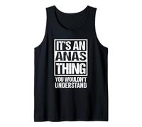 It's An Anas Thing You Wouldn't Understand First Name Camiseta sin Mangas