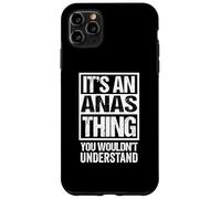 It's An Anas Thing You Wouldn't Understand First Name Carcasa para iPhone 11 Pro MAX
