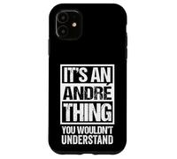 It's An André Thing You Wouldn't Understand - First Name Carcasa para iPhone 11
