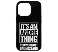 It's An André Thing You Wouldn't Understand - First Name Carcasa para iPhone 13 Pro