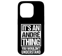 It's An André Thing You Wouldn't Understand - First Name Carcasa para iPhone 15 Pro