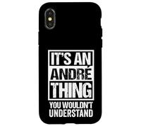 It's An André Thing You Wouldn't Understand - First Name Carcasa para iPhone X/XS