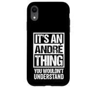 It's An André Thing You Wouldn't Understand - First Name Carcasa para iPhone XR
