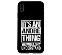 It's An André Thing You Wouldn't Understand - First Name Carcasa para iPhone XS MAX
