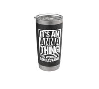It's An Anna Thing You Wouldn't Understand First Name Vaso térmico de acero inoxidable de doble pared