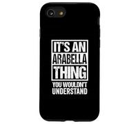 It's An Arabella Thing You Wouldn't Understand First Name Carcasa para iPhone SE (2020) / 7/8