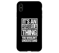 It's An Arabella Thing You Wouldn't Understand First Name Carcasa para iPhone XS MAX