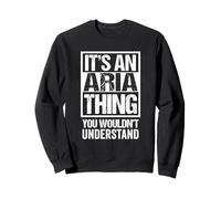 It's An Aria Thing You Wouldn't Understand - First Name Sudadera