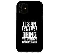 It's An Ayla Thing You Wouldn't Understand First Name Carcasa para iPhone 11