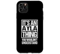 It's An Ayla Thing You Wouldn't Understand First Name Carcasa para iPhone 11 Pro MAX