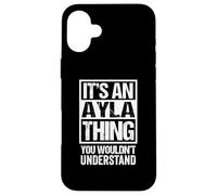 It's An Ayla Thing You Wouldn't Understand First Name Carcasa para iPhone 16 Plus