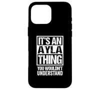 It's An Ayla Thing You Wouldn't Understand First Name Carcasa para iPhone 16 Pro MAX