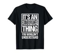 It's An Edinburgher Thing You Wouldn't Understand Edinburgh Camiseta