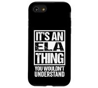 It's An ELA Thing You Wouldn't Understand First Name Carcasa para iPhone SE (2020) / 7/8