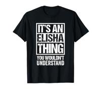 It's An Elisha Thing You Wouldn't Understand First Name Camiseta