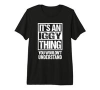 It's An Iggy Thing You Wouldn't Understand First Name Camiseta Premium