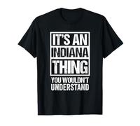 It's An Indiana Thing You Wouldn't Understand USA State US Camiseta
