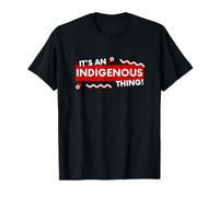 It's an Indigenous Thing History First Peoples Native Lands Camiseta