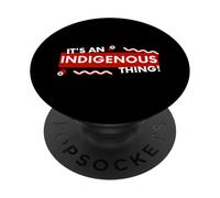 It's an Indigenous Thing History First Peoples Native Lands PopSockets PopGrip Adhesivo