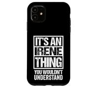 It's An Irene Thing You Wouldn't Understand First Name Carcasa para iPhone 11