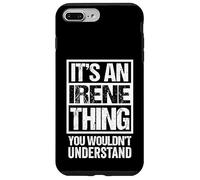 It's An Irene Thing You Wouldn't Understand First Name Carcasa para iPhone 7 Plus/8 Plus
