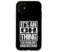 It's An Oh Thing You Wouldn't Understand Surname Name Carcasa para iPhone 11