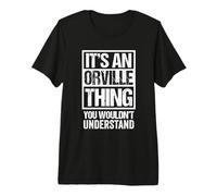 It's An Orville Thing You Wouldn't Understand Camiseta Premium