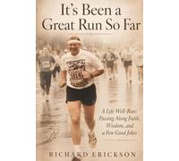 It's Been a Great Run So Far: A Life Well-Run: Passing Along Faith, Wisdom and a Few Good Jokes