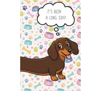 It's Been A Long Day!: A Cute Dachshund Lined Notebook & Writing Journal for Dog Lovers